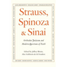 Strauss, Spinoza & Sinai: Orthodox Judaism and Modern Questions of Faith