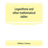 Logarithmic and other mathematical tables