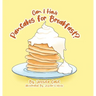 Can I Have Pancakes for Breakfast?