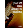 The 30-Day Speed Songwriting Challenge: Banish Writer's Block for Good in Only 30 Days