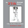 The 27th Mississippi Infantry Regiment: A Day to Day History of Its Soldiers 1861-1865