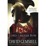 Troy: Lord of the Silver Bow: A Novel