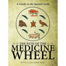 The Path of the Medicine Wheel: A Guide to the Sacred Circle