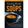 Fearless Broths and Soups: Ditch the Boxes and Cans with 60 Simple Recipes for Real People on Real Budgets