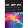Literary Knowing and the Making of English Teachers: The Role of Literature in Shaping English Teachers' Professional Knowledge and Identities