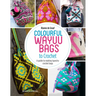 Colourful Wayuu Bags to Crochet: A Guide to Making Tapestry Crochet Bags