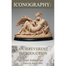 Iconography: An Irreverent Introduction
