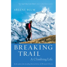 Breaking Trail: A Climbing Life