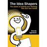 The Idea Shapers: the power of putting your thinking into your own hands