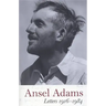 Ansel Adams: Letters, 1916 - 1984