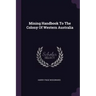 Mining Handbook To The Colony Of Western Australia