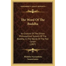 The Word Of The Buddha: An Outline Of The Ethico-Philosophical System Of The Buddha, In The Words Of The Pali Canon (1907)