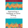 Approaching a Pedagogy of Game Writing
