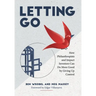 Letting Go: How Philanthropists and Impact Investors Can Do More Good By Giving Up Control: How Philanthropists and Impact Investo