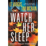 Watch Her Sleep: A completely gripping crime thriller packed with suspense