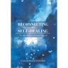 Reconnecting to Self-Healing: The Art of Advocating for Yourself