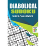 Diabolical Sudoku Super Challenger