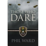 Those Who Dare