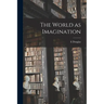 The World as Imagination