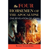 The Four Horsemen of the Apocalypse: The Revelation of John
