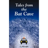 Tales from the Bat Cave