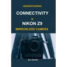 Understanding Connectivity in Nikon Z9 Mirrorless Camera