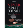 Never Split Tens!: A Biographical Novel of Blackjack Game Theorist Edward O. Thorp Plus Tips and Techniques to Help You Win