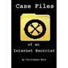 Case Files of an Internet Exorcist