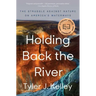 Holding Back the River: The Struggle Against Nature on America's Waterways