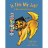 Is This My Job?: A Working Dog Adventure