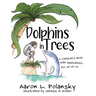 Dolphins in Trees: A Children's Book with Implications for All of Us