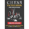 Chess Tactics Book for Beginners 200 Puzzles Learn How to Play and Checkmate in One and Two Moves: Visualization Training for Dummies Combinations for