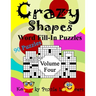 Crazy Shapes Word Fill-In Puzzles, Volume 4: 90 Puzzles