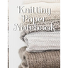 Knitting Paper Notebook: Needlework Charts & Grid Paper (4:5 ratio) with Rectangular Spaces For New Patterns & Knitters Notepad To Stay Productive & O