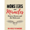 Monsters and Miracles: Horror, Heroes and the Holocaust