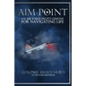 Aim Point: An Air Force Pilot's Lessons for Navigating Life