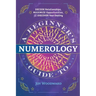 A Beginner's Guide to Numerology: Decode Relationships, Maximize Opportunities, and Discover Your Destiny