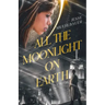 All the Moonlight on Earth