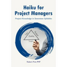 Haiku for Project Managers: Solutions in seventeen syllables