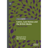 Carers, Care Homes and the British Media: Time to Care