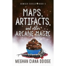 Maps, Artifacts, and Other Arcane Magic