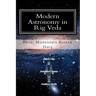 Modern Astronomy in Rig Veda: Volume - I