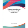 Unconsciously Freeing the Body and Body Purification
