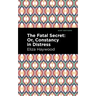 The Fatal Secret: Or, Constancy in Distress
