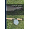 Brook Trout Fishing; an Account of a Trip of the Oquossoc Angling Association to Northern Maine in June, 1869