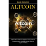 Altcoin: A Best Book to Know Digital Currency Bitcoin (Cryptocurrency Ultimate Money Guide to Crypto Investing)