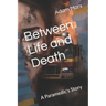 Between Life and Death: A Paramedic's Story