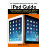iPad Guide: The Informative Manual For all iPad Mini, iPad Air, and iPad Pro Users
