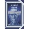 The Power of Positive Thinking: The importance of the impact thoughts have on our lives