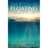 The Book of Floating: Exploring the Private Sea